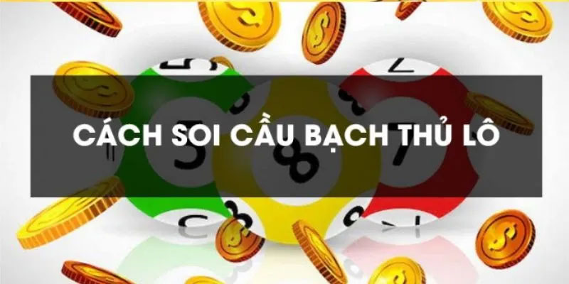 Các yếu tố cần lưu ý khi soi cầu bạch thủ